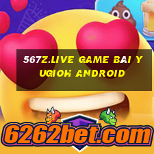 567Z.Live Game Bài Yugioh Android