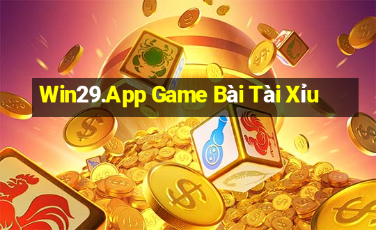 Win29.App Game Bài Tài Xỉu