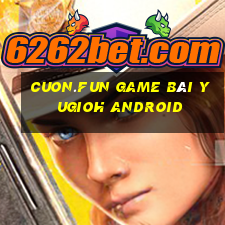 Cuon.Fun Game Bài Yugioh Android