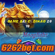 game bài cũ Dihao 2019