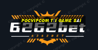 Pocvipcom Tải Game Bài