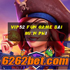 Vip52 Fun Game Bài Miễn Phí