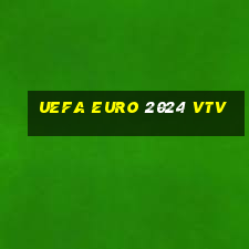 uefa euro 2024 vtv