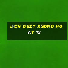 Lịch quay XSDNO ngày 12