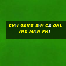 chơi game bắn cá online miễn phí