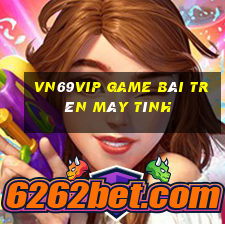 Vn69Vip Game Bài Trên Máy Tính