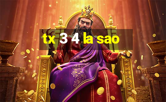 tx 3 4 la sao