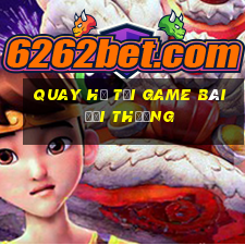 Quay Hũ Tại Game Bài Đổi Thưởng