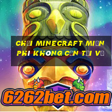 chơi minecraft miễn phí không cần tải về