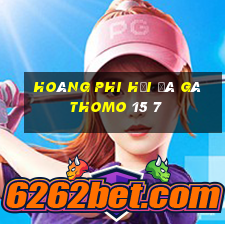 hoàng phi hải đá gà thomo 15 7