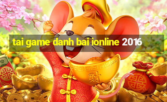 tai game danh bai ionline 2016