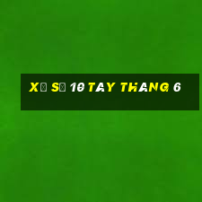 xổ số 10 tây tháng 6