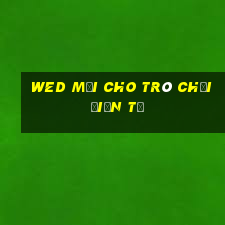 wed mới cho trò chơi điện tử