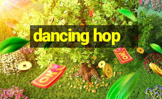 dancing hop