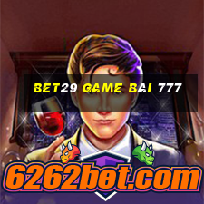 Bet29 Game Bài 777