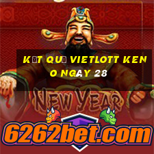 kết quả vietlott KENO ngày 28