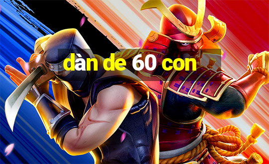 dàn de 60 con