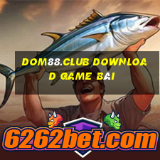 Dom88.Club Download Game Bài