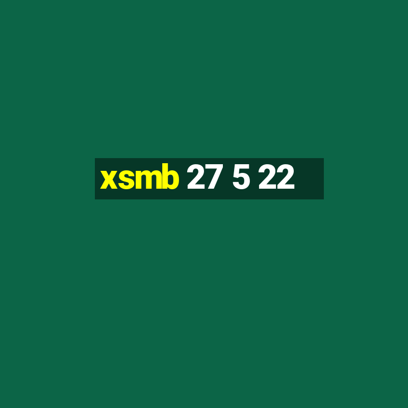 xsmb 27 5 22