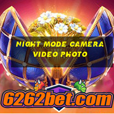 night mode camera video photo