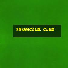 trumclub. club