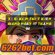 xổ số kiến thiết kiên giang ngày 17 tháng 04