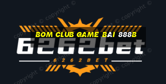 Bom Club Game Bài 888B