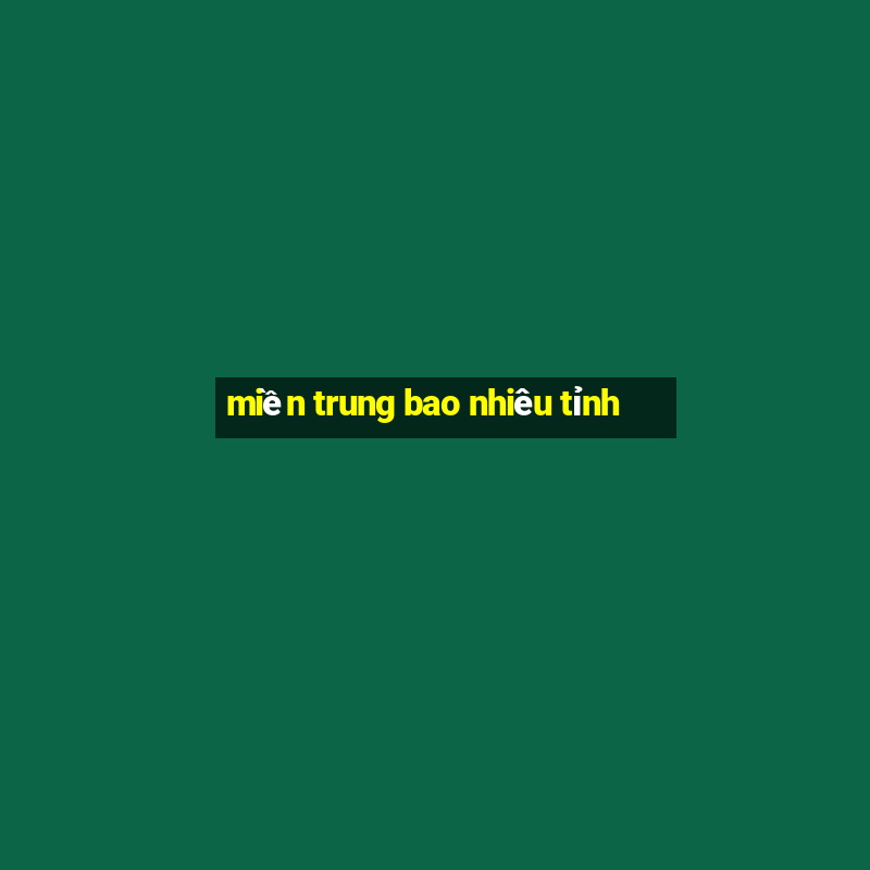 miền trung bao nhiêu tỉnh