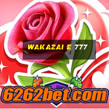 Wakazai e 777