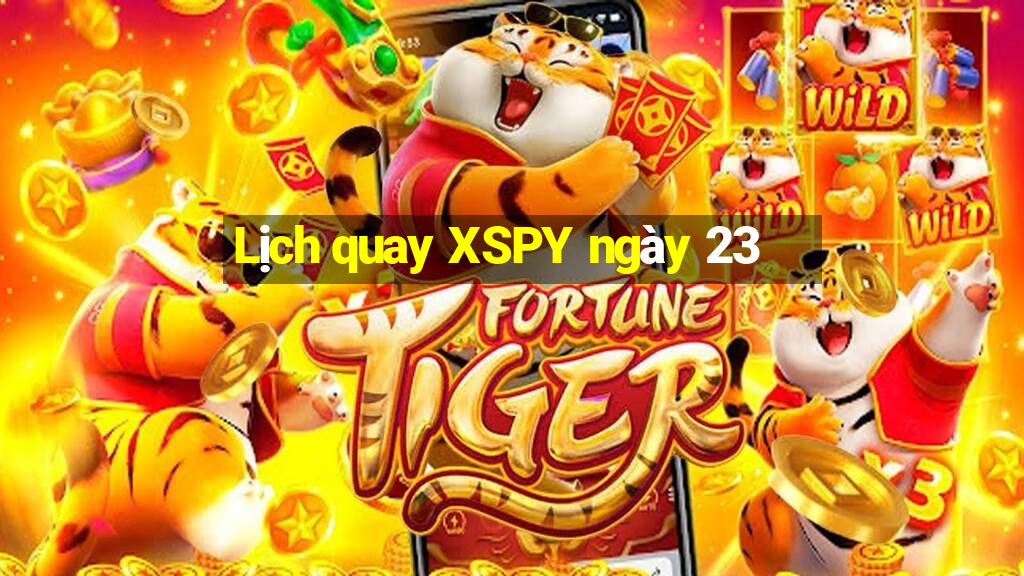 Lịch quay XSPY ngày 23