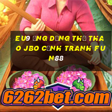 EU9 Ứng dụng thể thao jbo Cạnh tranh Fun88