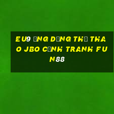 EU9 Ứng dụng thể thao jbo Cạnh tranh Fun88