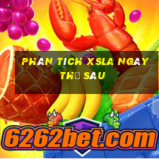 Phân tích XSLA ngày thứ sáu