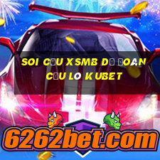 soi cầu xsmb dự đoán cầu lô kubet