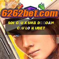 soi cầu xsmb dự đoán cầu lô kubet