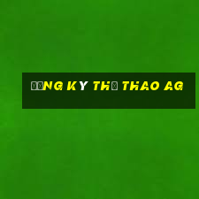 Đăng ký thể thao ag