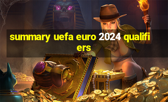 summary uefa euro 2024 qualifiers