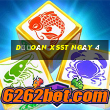 Dự đoán XSST ngày 4