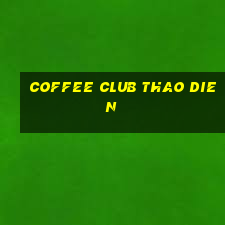 coffee club thao dien