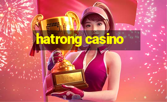 hatrong casino