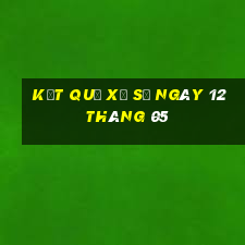 kết quả xổ số ngày 12 tháng 05