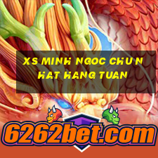 xs minh ngoc chu nhat hang tuan