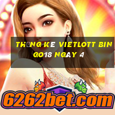 Thống kê vietlott Bingo18 ngày 4