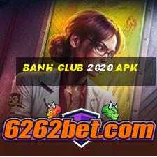 banh club 2020 apk