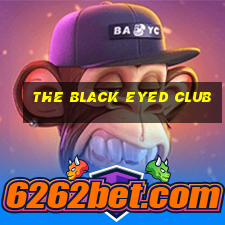 the black eyed club