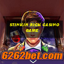 stinkin rich casino game