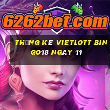 Thống kê vietlott Bingo18 ngày 11