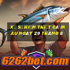 xổ số kiến thiết cà mau ngày 29 tháng 8