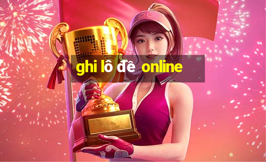 ghi lô đề online