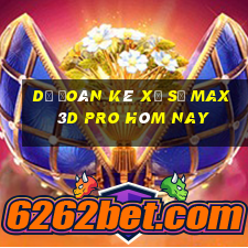 Dự Đoán kê xổ số max 3d pro hôm nay